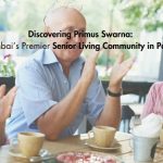 DISCOVERING PRIMUS SWARNA: MUMBAI’S PREMIERSENIOR LIVING COMMUNITY IN PANVEL